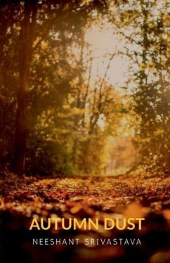 Autumn Dust - Neeshant Srivastava Autumn Dust - Neeshant Srivastava