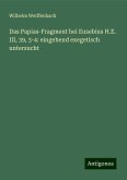 Das Papias-Fragment bei Eusebius H.E. III, 39, 3-4: eingehend exegetisch untersucht Das Papias-Fragment bei Eusebius H.E. III, 39, 3-4: eingehend exegetisch untersucht