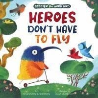 Heroes Don't Have to Fly - Clever Publishing; Anderson, Shannon