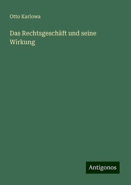 Das Rechtsgeschäft und seine Wirkung