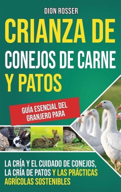 Crianza de conejos de carne y patos - Rosser, Dion