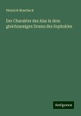 Der Charakter des Aias in dem gleichnamigen Drama des Sophokles Der Charakter des Aias in dem gleichnamigen Drama des Sophokles