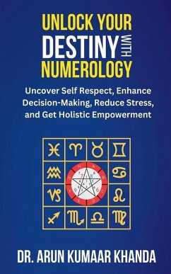 Unlock Your Destiny with Numerology - Khanda, Arun Kumaar