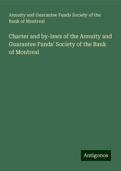 Charter and by-laws of the Annuity and Guarantee Funds' Society of the Bank of Montreal - Montreal, Annuity and Guarantee Funds Society of the Bank of