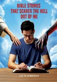 Bible Stories that Scared the Hell out of Me Bible Stories that Scared the Hell out of Me