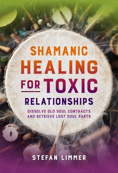 Shamanic Healing for Toxic Relationships - Limmer, Stefan