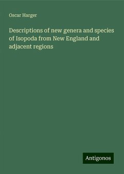 Descriptions of new genera and species of Isopoda from New England and adjacent regions - Harger, Oscar