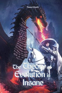 The Theory of Evolution is Insane - Erhardt, Danny