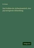 Das Problem der Aufmerksamkeit, eine psychologische Abhandlung Das Problem der Aufmerksamkeit, eine psychologische Abhandlung