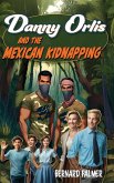 Danny Orlis and the Mexican Kidnapping Danny Orlis and the Mexican Kidnapping