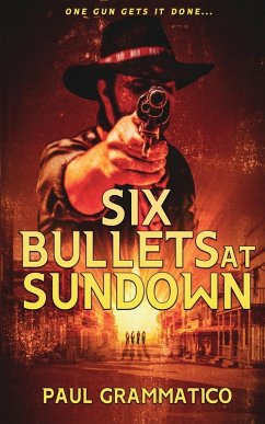 Six Bullets at Sundown - Grammatico, Paul