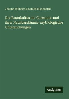 Cover Der Baumkultus der Germanen und ihrer Nachbarstämme; mythologische Untersuchungen