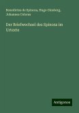 Der Briefwechsel des Spinoza im Urtexte Der Briefwechsel des Spinoza im Urtexte