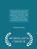 Cops Improvements Act of 2007, the John R. Justice Prosecutors and Defenders Incentive Act of 2007, and the Witness Security and Protection Act of 2007 - Scholar's Choice Edition