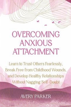 Overcoming Anxious Attachment - Parker, Avery
