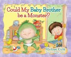 Could My Baby Brother be a Monster? Could My Baby Brother be a Monster?
