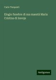Elogio funebre di sua maestà Maria Cristina di Savoja Elogio funebre di sua maestà Maria Cristina di Savoja