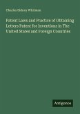 Patent Laws and Practice of Obtaining Letters Patent for Inventions in The United States and Foreign Countries
