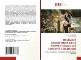 OBSTACLES LINGUISTIQUES LIÉS À L'APPRENTISSAGE DES CONCEPTS GÉOLOGIQUE OBSTACLES LINGUISTIQUES LIÉS À L'APPRENTISSAGE DES CONCEPTS GÉOLOGIQUE