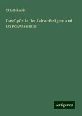 Das Opfer in der Jahve-Religion und im Polytheismus