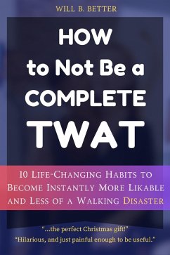 Cover How to Not Be a Complete Twat (eBook, ePUB)