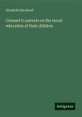 Counsel to parents on the moral education of their children Counsel to parents on the moral education of their children