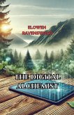 The Digital Alchemist The Digital Alchemist