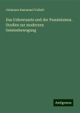 Das Unbewusste und der Pessimismus. Studien zur modernen Geistesbewegung