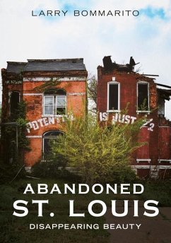 Abandoned St. Louis - Bommarito, Larry