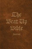 The Beat Up Bible Journal The Beat Up Bible Journal