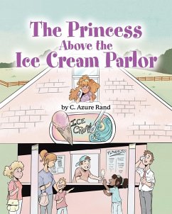 The Princess Above the Ice Cream Parlor - Rand, C. Azure