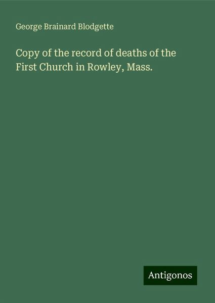 Copy of the record of deaths of the First Church in Rowley, Mass.
