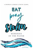Eat, Pray, Swim Eat, Pray, Swim