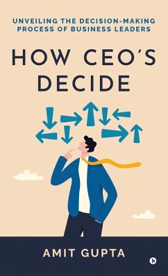How CEO's Decide - Amit Gupta