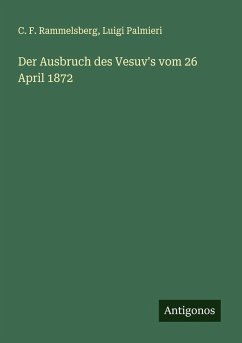 Der Ausbruch des Vesuv's vom 26 April 1872 - Rammelsberg, C. F.; Palmieri, Luigi