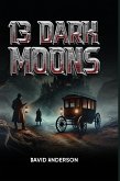 13 Dark Moons 13 Dark Moons