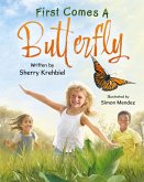 First Comes a Butterfly First Comes a Butterfly