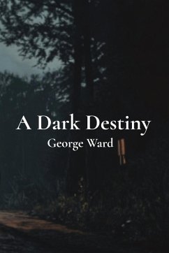 A Dark Destiny - Ward, George