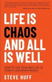 Life is Chaos and All is Well Life is Chaos and All is Well