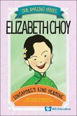 Elizabeth Choy: Singapore's Kind Heroine Elizabeth Choy: Singapore's Kind Heroine