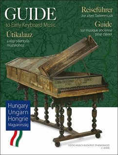 Sziklavari/Elek: Guide to Early Keyboard Music - Hungary for Piano or Harpsichord