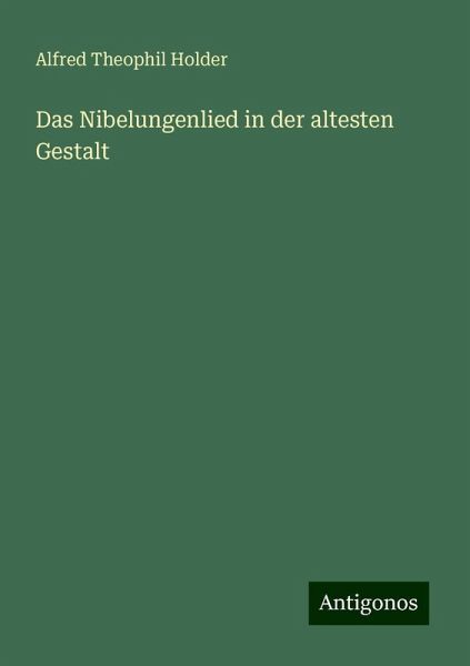 Das Nibelungenlied in der altesten Gestalt