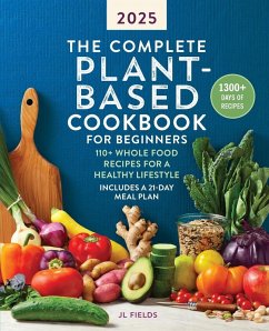 The Complete Plant-Based Cookbook for Beginners - Fields, Jl
