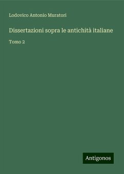 Dissertazioni sopra le antichità italiane - Muratori, Lodovico Antonio