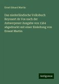 Das niederländische Volksbuch Reynaert de Vos nach der Antwerpener Ausgabe von 1564 abgedruckt mit einer Einleitung von Ernest Martin