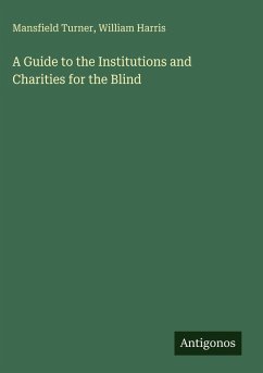 Cover A Guide to the Institutions and Charities for the Blind