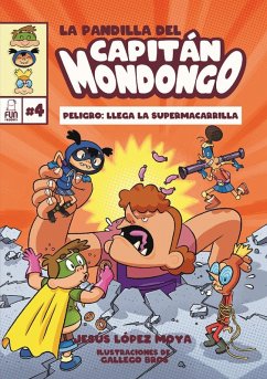 LA PANDILLA DEL CAPITÁN MONDONGO 4. PELIGRO: LLEGA LA SUPERMACARRILLA Cover LA PANDILLA DEL CAPITÁN MONDONGO 4. PELIGRO: LLEGA LA SUPERMACARRILLA