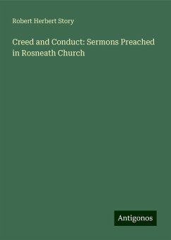 Creed and Conduct: Sermons Preached in Rosneath Church - Story, Robert Herbert