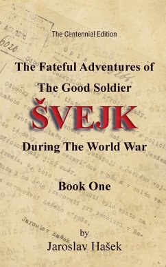 Cover The Fateful Adventures of the Good Soldier Svejk During the World War, Book One (The Centennial Edition)