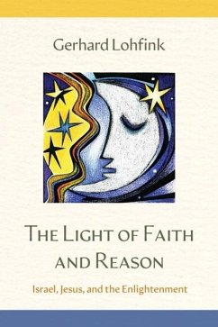 The Light of Faith and Reason - Lohfink, Gerhard The Light of Faith and Reason - Lohfink, Gerhard